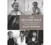 The Second Half - Forty Women Reveal Life After Fifty