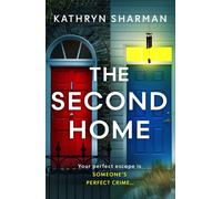 The Second Home : An addictive, page-turning psychological thriller with a killer twist