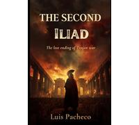 The Second Iliad: The Lost Ending of Trojan War