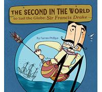 The Second in the World to Sail the Globe: Sir Francis Drake