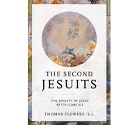 The Second Jesuits : The Society of Jesus After Ignatius