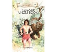 The Second Jungle Book: Om Illustrated Classics