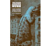 The Second Jurassic Dinosaur Rush: Museums and Paleontology in America at the Turn of the Twentieth Century