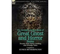 The Second Leonaur Book of Great Ghost and Horror Stories: Twenty-Nine Spine Chilling and Strange Tales