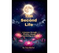 The Second Life: How Women Reinvent Themselves After Loss, Change, and Awakening