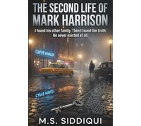 The Second Life of Mark Harrison: I found his other family. Then I found the truth: He never existed at all.