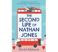 The Second Life of Nathan Jones: A laugh out loud romantic comedy that you won’t be able to put down!