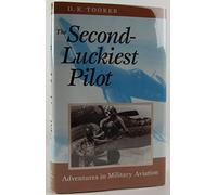 The Second-luckiest Pilot: Adventures in Military Aviation