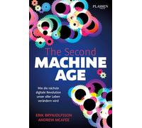 The Second Machine Age: Wie die nächste digitale Revolution unser aller Leben verändern wird