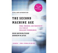 The Second Machine Age : Work, Progress, and Prosperity in a Time of Brilliant Technologies