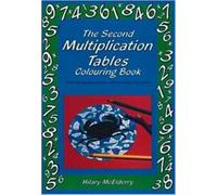 The Second Multiplication Tables Colouring Book : Solve the Puzzle Pictures While Learning Your Tables