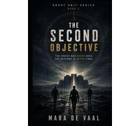 The Second Objective: The choice was never hers, the outcome is never final. (Ghost Unit Series)