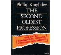 The Second Oldest Profession: The Spy as Bureaucrat, Patriot, Fantasist and Whore