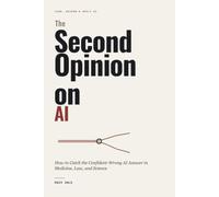 The Second Opinion on AI: How to Catch the Confident-Wrong AI Answer in Medicine, Law, and Science