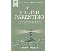 THE SECOND PARENTING: Finding Your Identity While Walking Your Parent Home (THE SANDWICH GENERATION SERIES)