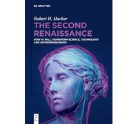 The Second Renaissance: How AI Will Transform Science, Technology and Entrepreneurship