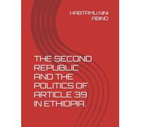 THE SECOND REPUBLIC AND THE POLITICS OF ARTICLE 39 IN ETHIOPIA.