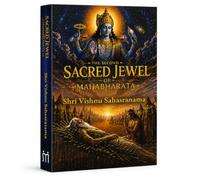The Second Sacred Jewel of Mahabharata: Shri Vishnu Sahasranama: Complete Guide to Vishnu Sahasranama, Sanatana Dharma, Vedas, Upanishads & Hindu Philosophy