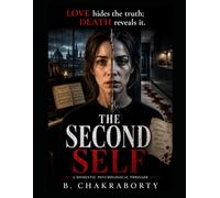 THE SECOND SELF : Love hides the truth. Death reveals it.: A gripping domestic psychological thriller filled with shocking twists, unreliable memories, hidden identities. (Crime Investigation Story)