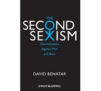 The Second Sexism : Discrimination Against Men and Boys