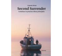 The Second Surrender: Continue to practice these principles