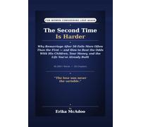 The Second Time Is Harder: Why Remarriage After 50 Fails More Often Than the First | How to Beat the Odds With His Children, Your Money, and the Life You've Already Built (The Midlife Chapters)