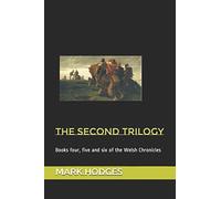 The Second Trilogy: Books four, five and six of the Welsh Chronicles: 2 (The Welsh Trilogies)