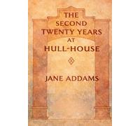 The Second Twenty Years At Hull-House: September 1909 To September 1929