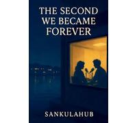 The Second We Became Forever