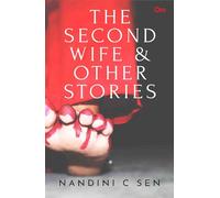 The Second wife and other Stories: A dazzling collection of short stories about the lives of Indian women