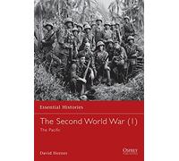 The Second World War (1): The Pacific: v.1 (Essential Histories)