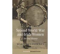 The Second World War and Irish Women: An Oral History