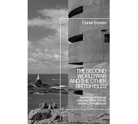 The Second World War and the 'Other British Isles': Memory and Heritage in the Isle of Man, Orkney and the Channel Islands