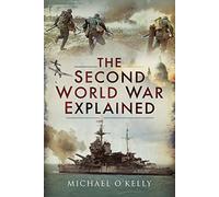 The Second World War Explained