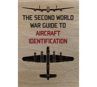The Second World War Guide to Aircraft Identification