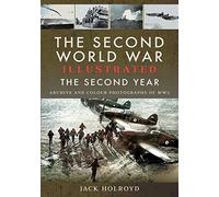 The Second World War Illustrated: The Second Year - Archive and Colour Photographs of WW2