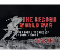The Second World War: Personal Stories of Unsung Heroes