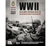 The Second World War Remembered 1939-1945: From Blitzkrieg Through to the Allied Victory: 1939-1945