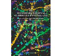 The Secondary National Curriculum in England: Key Stage 3&4 Framework