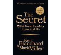 The Secret, 4th Edition, Revised and Expanded : What Great Leaders Know and Do