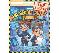 The Secret Agent Handbook: 39 Screen-Free Interactive Missions, Codebreakers, Mazes, Fingerprint Analysis & Cut-out Reward Badges for Kids Ages 5-9