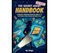 The Secret Agent Handbook: A Mystery Adventure Book for Kids 8-12 with Ciphers, Codes, Puzzles and Hidden Clues