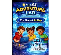 The Secret AI Map: A Kids Adventure into Artificial Intelligence and STEM (AI Adventure Lab Book 1)