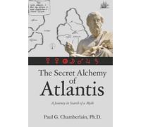 The Secret Alchemy of Atlantis: A Journey in Search of a Myth