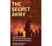 The Secret Army: Chiang Kai-shek and the Drug Warlords of the Golden Triangle