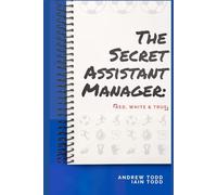 The Secret Assistant Manager: Red, White & True - The 'We've Not Resigned' Edition: The (almost) true story of managing and resigning from a club that's definitely not Rangers FC.