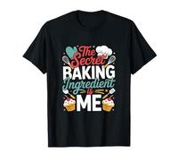 The Secret Baking Ingredient is Me Chef T-Shirt