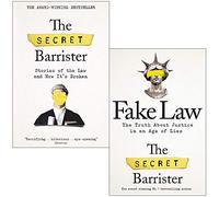 The Secret Barrister Stories of the Law and How It's Broken & Fake Law: The Truth About Justice in an Age of Lies By The Secret Barrister 2 Books Collection Set