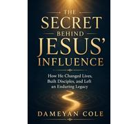 The Secret Behind Jesus' Influence