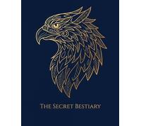 The Secret Bestiary: An Immersive Coloring Book of Mythical Creatures and Their Lore.